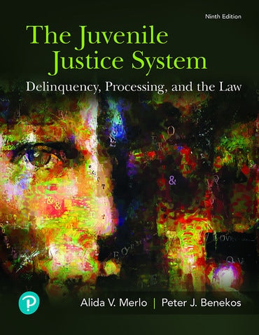 Test Bank for The Juvenile Justice System: Delinquency, Processing, and the Law 9th Edition by Alida V. Merlo