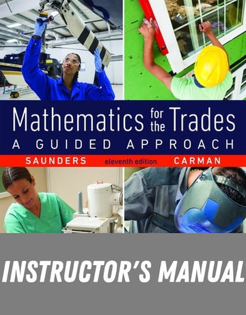 Instructor Manual for Mathematics for the Trades: A Guided Approach 11th Edition by Hal M. Saunders