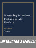 Instructor Manual for Integrating Educational Technology into Teaching 8th Edition