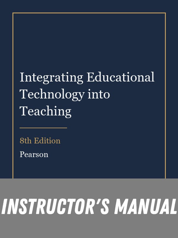 Instructor Manual for Integrating Educational Technology into Teaching 8th Edition