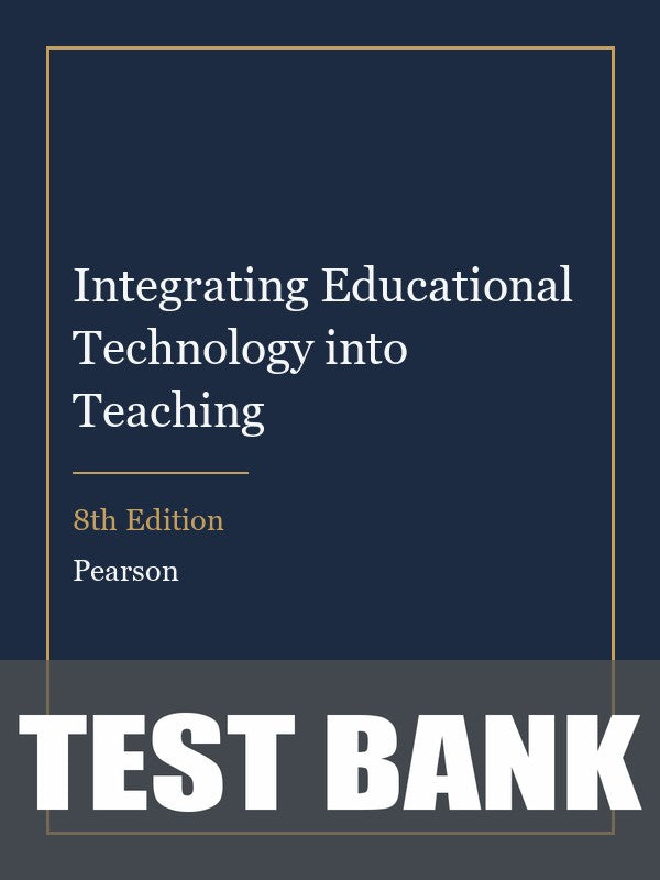 Test Bank for Integrating Educational Technology into Teaching 8th Edition