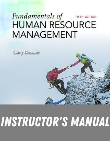 Instructor Manual for Fundamentals of Human Resource Management 5th Edition by Gary Dessler