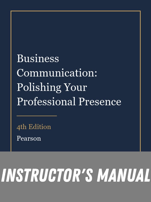 Instructor Manual for Business Communication: Polishing Your Professional Presence 4th Edition