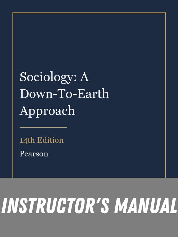 Instructor Manual for Sociology: A Down-To-Earth Approach 14th Edition