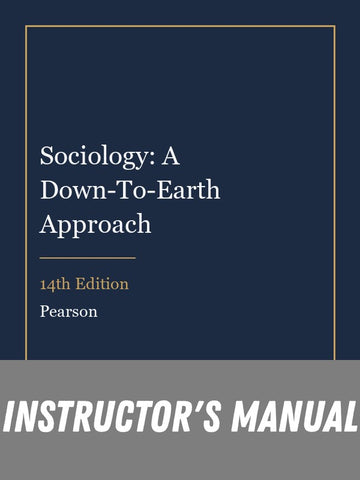 Instructor Manual for Sociology: A Down-To-Earth Approach 14th Edition
