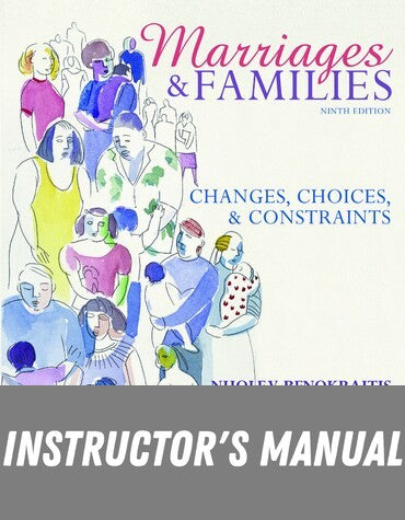 Instructor Manual for Marriages and Families: Changes, Choices, and Constraints 9th Edition by Nijole V. Benokraitis