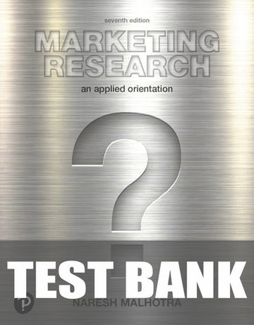 Test Bank for Marketing Research: An Applied Orientation 7th Edition by Naresh K. Malhotra