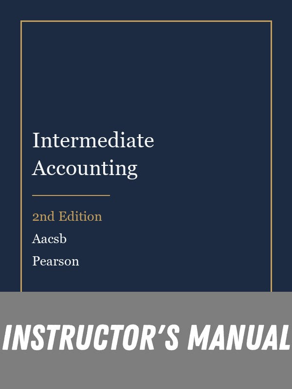 Instructor Manual for Intermediate Accounting 2nd Edition by Aacsb
