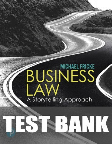 Test Bank for Business Law: A Storytelling Approach 1st Edition by Michael Fricke