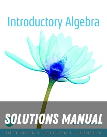 Solutions Manual for Introductory Algebra 13th Edition by Marvin L. Bittinger