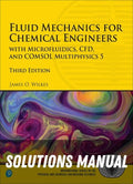 Solutions Manual for Fluid Mechanics for Chemical Engineers: with Microfluidics, CFD, and COMSOL Multiphysics 5 3rd Edition by James O. Wilkes