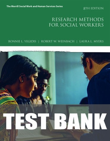 Test Bank for Research Methods for Social Workers 8th Edition by Bonnie L. Yegidis