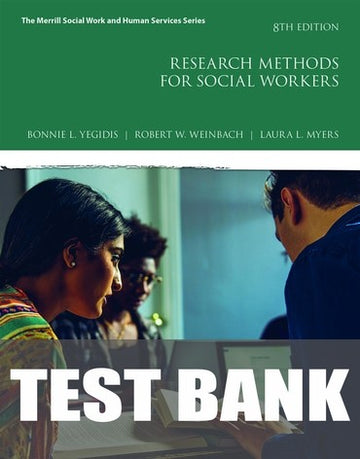 Test Bank for Research Methods for Social Workers 8th Edition by Bonnie L. Yegidis
