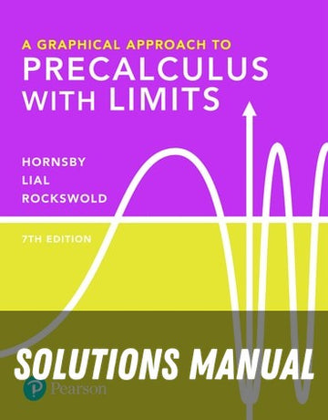 Solutions Manual for A Graphical Approach to Precalculus with Limits 7th Edition by John Hornsby