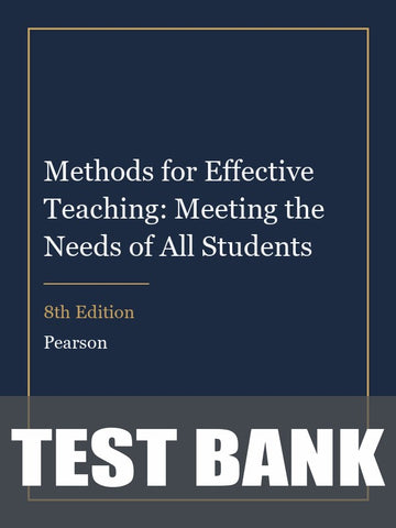 Test Bank for Methods for Effective Teaching: Meeting the Needs of All Students 8th Edition