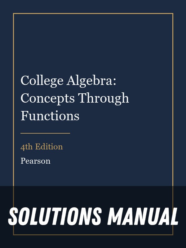 Solutions Manual for College Algebra: Concepts Through Functions 4th Edition