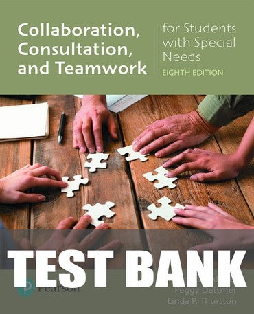 Test Bank for Collaborating: Consulting, and Working in Teams for Students with Special Needs 8th Edition by Ann Knackendoffel