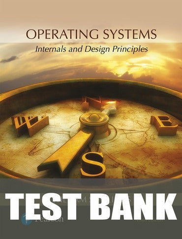 Test Bank for Operating Systems: Internals and Design Principles 9th Edition by William Stallings