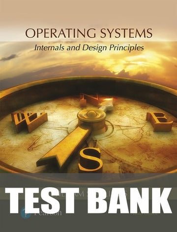 Test Bank for Operating Systems: Internals and Design Principles 9th Edition by William Stallings