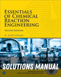 Solutions Manual for Essentials of Chemical Reaction Engineering 2nd Edition by H Scott Fogler