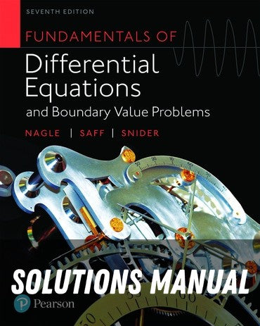 Solutions Manual for Fundamentals of Differential Equations and Boundary Value Problems 7th Edition by R Kent Nagle
