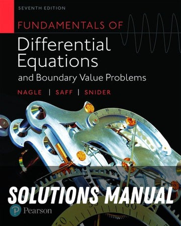 Solutions Manual for Fundamentals of Differential Equations and Boundary Value Problems 7th Edition by R Kent Nagle