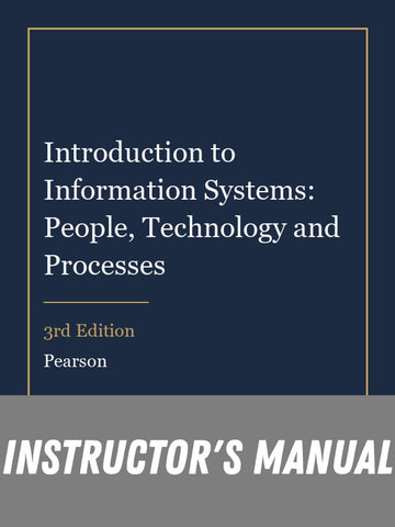 Instructor Manual for Introduction to Information Systems: People, Technology and Processes 3rd Edition