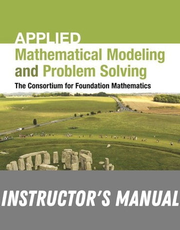 Instructor Manual for Applied Mathematical Modeling and Problem Solving 1st Edition