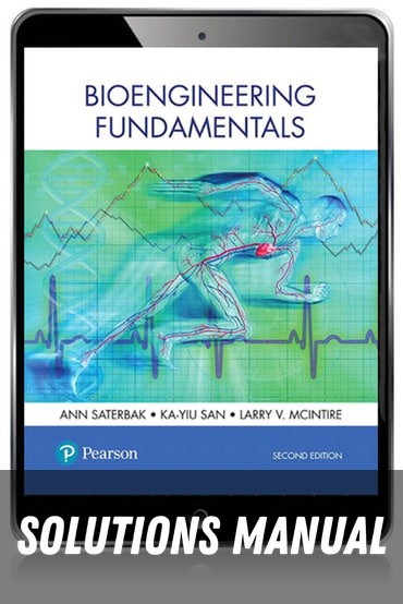 Solutions Manual for Bioengineering Fundamentals 2nd Edition by Ann Saterbak