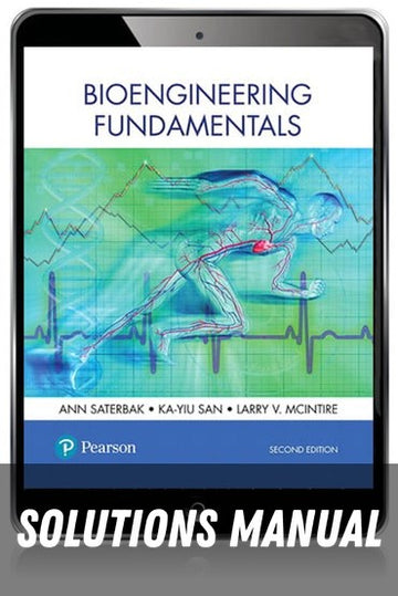 Solutions Manual for Bioengineering Fundamentals 2nd Edition by Ann Saterbak