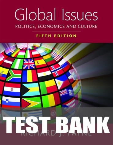Test Bank for Global Issues: Politics, Economics, and Culture 5th Edition by Richard J. Payne