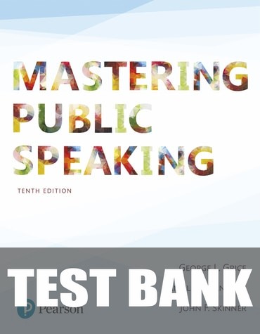 Test Bank for Mastering Public Speaking 10th Edition by George L. Grice