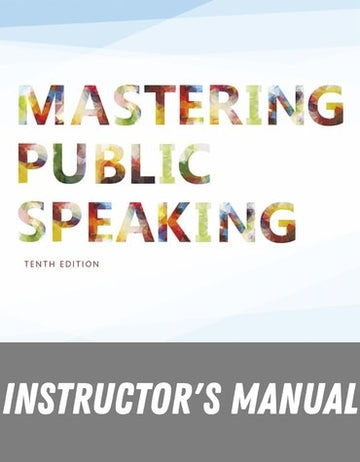 Instructor Manual for Mastering Public Speaking 10th Edition by George L. Grice