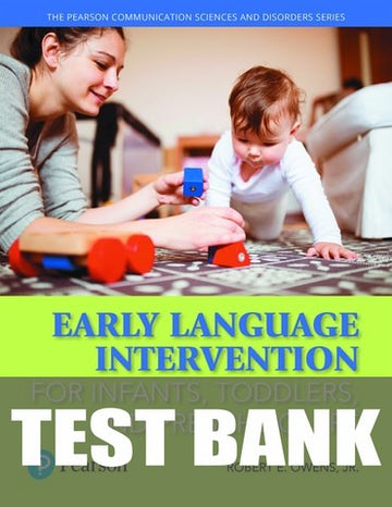 Test Bank for Early Language Intervention for Infants, Toddlers, and Preschoolers 1st Edition by Robert E. Owens