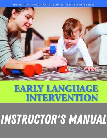 Instructor Manual for Early Language Intervention for Infants, Toddlers, and Preschoolers 1st Edition by Robert E. Owens