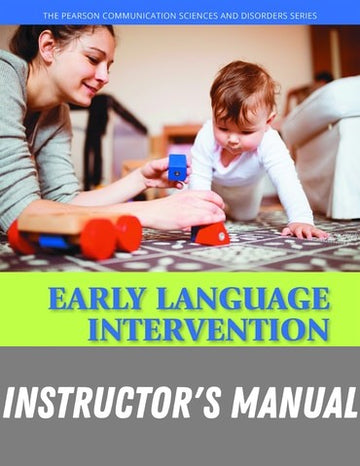 Instructor Manual for Early Language Intervention for Infants, Toddlers, and Preschoolers 1st Edition by Robert E. Owens