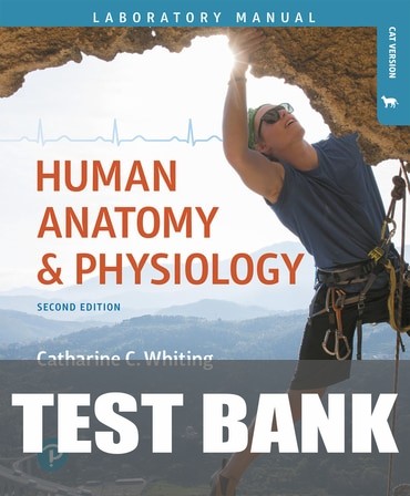 Test Bank for Human Anatomy & Physiology Laboratory Manual: Making Connections, Cat Version 2nd Edition by Catharine C. Whiting
