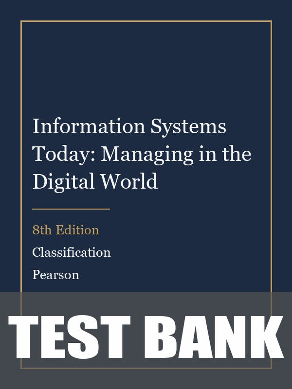 Test Bank for Information Systems Today: Managing in the Digital World 8th Edition by Classification