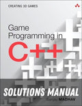 Solutions Manual for Game Programming in C++: Creating 3D Games 1st Edition by Sanjay Madhav