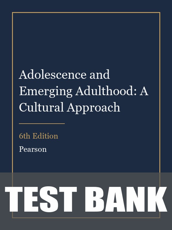 Test Bank for Adolescence and Emerging Adulthood: A Cultural Approach 6th Edition