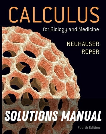 Solutions Manual for Calculus for Biology and Medicine 4th Edition by Claudia Neuhauser