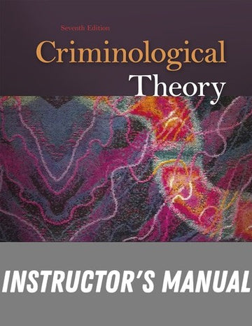 Instructor Manual for Criminological Theory 7th Edition by Franklin P. Williams