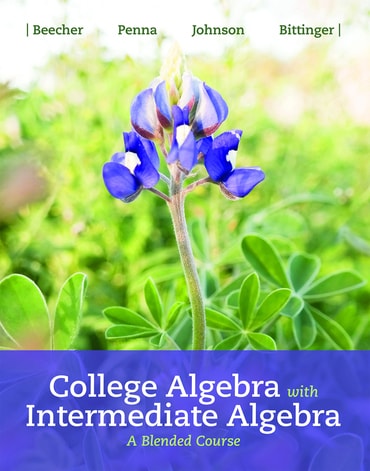 Solutions Manual for College Algebra with Intermediate Algebra: A Blended Course 1st Edition by Judith A. Beecher