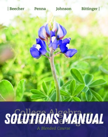 Solutions Manual for College Algebra with Intermediate Algebra: A Blended Course 1st Edition by Judith A. Beecher