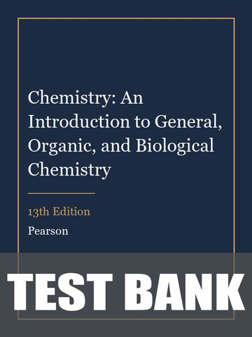 Test Bank for Chemistry: An Introduction to General, Organic, and Biological Chemistry 13th Edition
