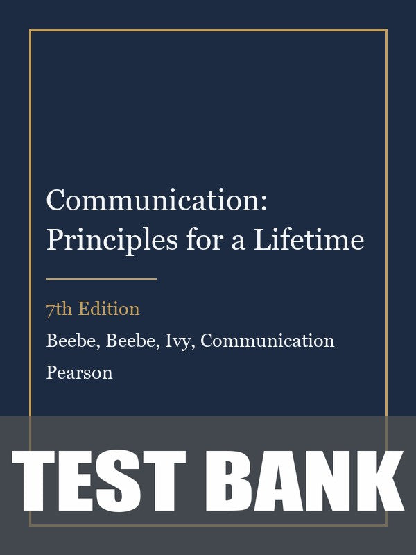 Test Bank for Communication: Principles for a Lifetime 7th Edition by Beebe