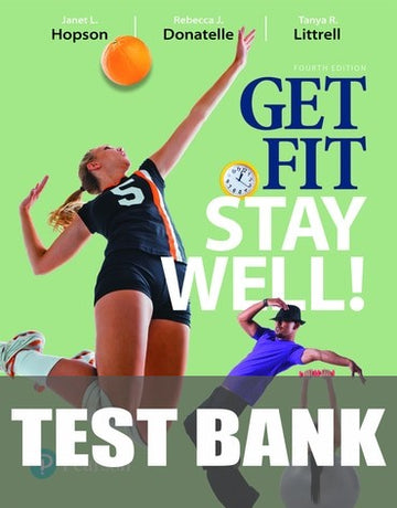 Test Bank for Get Fit, Stay Well! 4th Edition by Janet L. Hopson