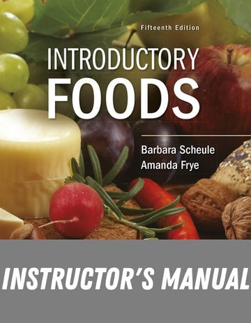Instructor Manual for Introductory Foods 15th Edition by Barbara Scheule