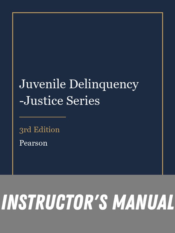 Instructor Manual for Juvenile Delinquency -Justice Series 3rd Edition