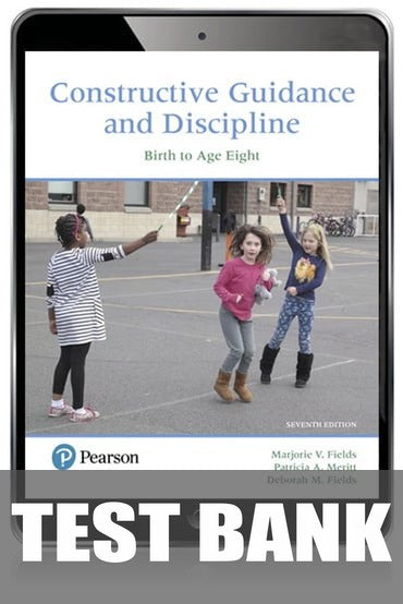 Test Bank for Constructive Guidance and Discipline: Birth to Age Eight 7th Edition by Marjorie V. Fields